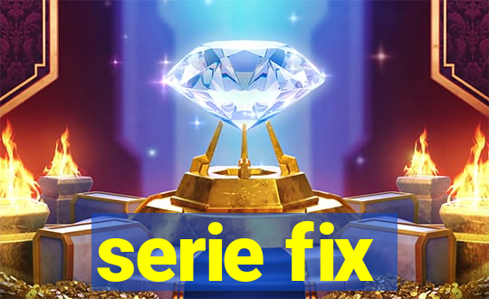 serie fix